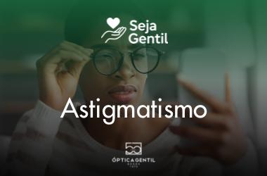 astigmatismo-seja-gentil